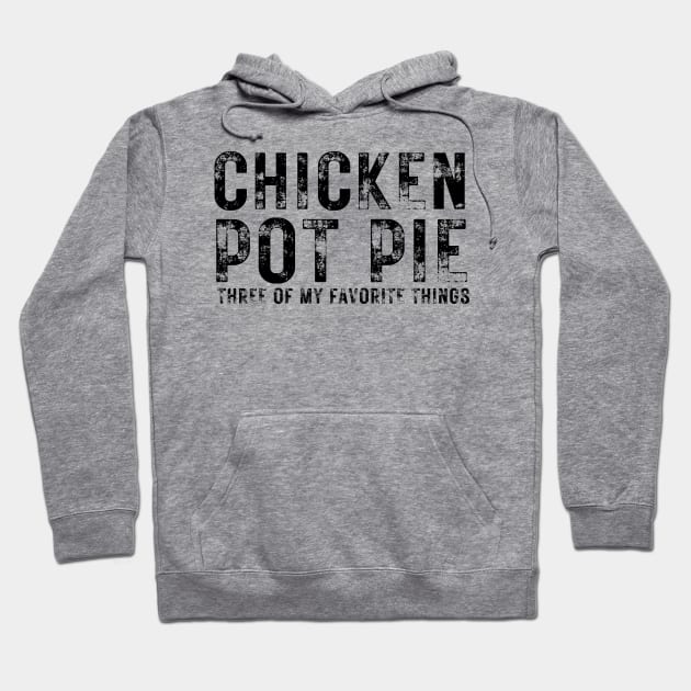 Chicken Pot Pie three of My Favorite Things Hoodie by BaradiAlisa